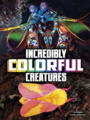 cover image of Incredibly Colorful Creatures